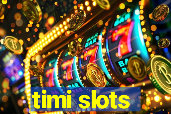 timi slots